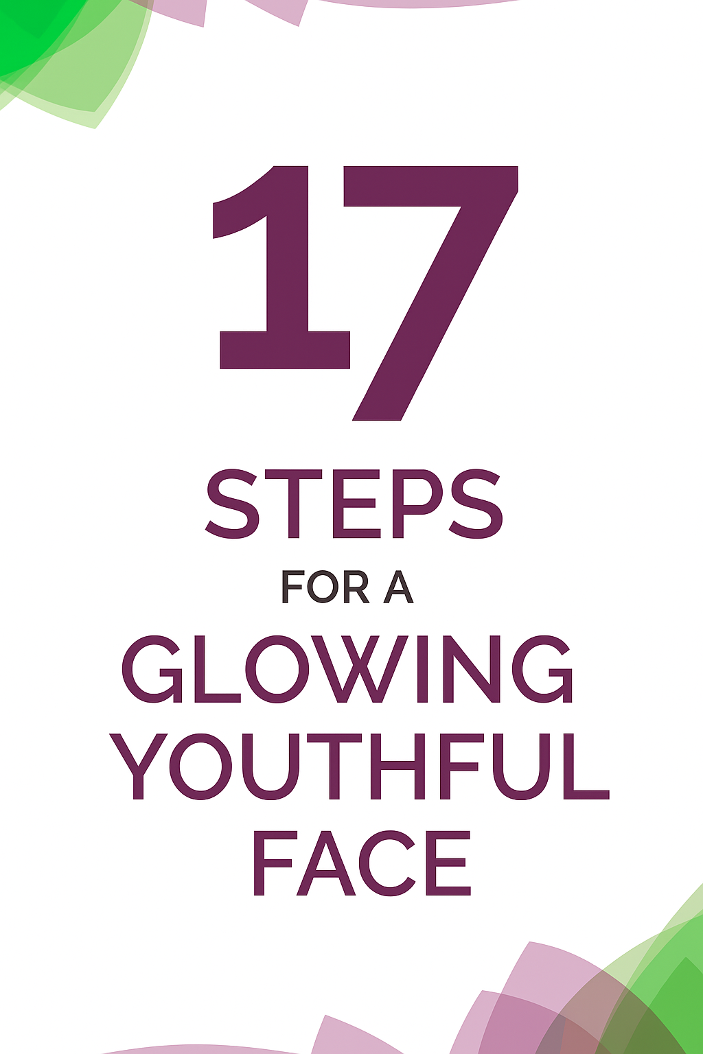 17 steps for a glowing skin 17 steps for a glowing skin